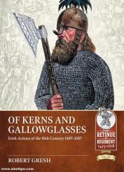 Gresh, Robert: Of Kerns and Gallowglasses. Irish Armies of the 16th Century 1487-1587 