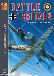 Parry, Simon W.: Battle of Britain Combat Archive. Band 16: 27. September 1940 