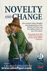 Singleton, Charles (Hrsg.): Novelty and Change. New research, ideas, thoughts and interpretation on the British Civil Wars and the military history of the 17th century. 
