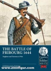Thion, Stéphane: The Battle of Fribourg 1644. Enghien and Turenne at War 