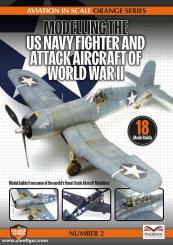 Aviation in Scale. Orange Series. Volume 2: Modelling the US Navy Fighter and Attack Aircraft of WWII 