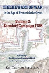 Summerfield, Stephen (Hrsg.): Tielke's Art of War in the Age of Frederick the Great. Band 2: Zorndorf Campaign 1759 