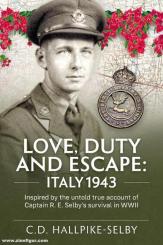 Hallpike-Selby, C. D.: Love, Duty and Escape: Italy 1943 