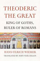 Wiemer, Hans-Ullrich: Theoderic the Great. King of Goths, Ruler of Romans 
