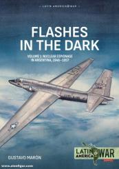 Marón, Gustavo: Flashes in the Dark. Band 1: Nuclear espionage in Argentina, 1946-1957 
