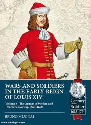 Mugnai, Bruno: Wars and Soldiers in the Early Reign of Louis XIV. Band 8: The Armies of Denmark-Norway, Courland and Danzig,1655-1690 