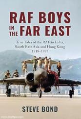 Bond, Steve: RAF Boys in the Far East 
