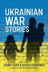 Carr, Johnny/Karpenko, Nadiia: Ukrainian War Stories 