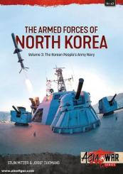Mitzer, Stijn/Oliemans, Joost: The Armed Forces of North Korea. Volume 3: Korean People's Army Navy 