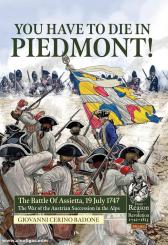 Badone, Giovanni Cerino: You Have to Die in Piedmont The Battle of Assietta, 19 July 1747 