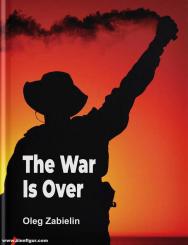 Zabielin, Oleg: The War is Over 