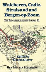 Glover, G. (Hrsg.): The Napoleonic Archive. Volume 21: Walcheren, Cadiz, Stralsund and Bergen-op-Zoom 