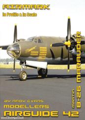 Evans, Andy: Modellers Airguide. Band 42: Martin B-26 Marauder 