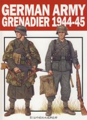 Andrew, Stephen: German Army Grenadier 1944-45 