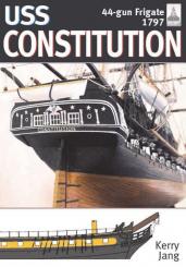 Jang, Kerry: USS Constitution. 44-gun frigate, 1797 