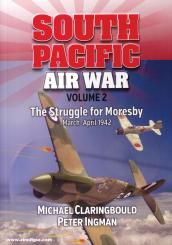 Claringbould, Michael/Ingman, Peter: South Pacific Air War. Band 2: The Struggle for Morseby. March - April 1942 