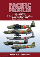 Claringbould, Michael: Pacific Profiles. Band 13: IJN Bombers, Transports, Flying Boats & Miscellaneous Types South Pacific 1942-1944 