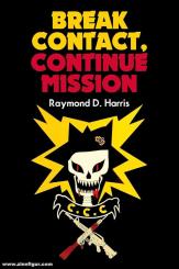 Harris, Raymond D.: Break Contact, continue mission 