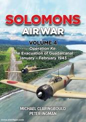 Claringbould, Michael J./Ingman, Peter: Solomons Air War. Volume 4: Operation Ke: The Evacuation of Guadalcanal January - February 1943 