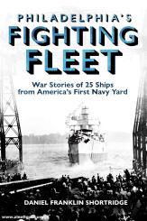 Shortridge, Dan F.: Philadelphia's Fighting Fleet 