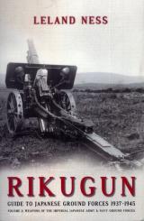 Ness, L.: Rikugun. Guide to Japanese Ground Forces 1937-1945. Band 2: Weapons of the Imperial Japanese Army & Navy Ground Forces 