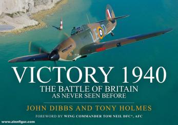 Dibbs, John/Holmes, Tony: Victory 1940. The Battle of Britain as never seen before 