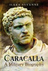 Syvänne, Ilkka: Caracalla. A Military Biography 