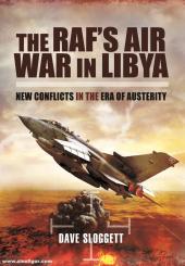 Sloggett, Dave: The RAF's Air War in Libya. New Conflicts in the Era of Austerity 