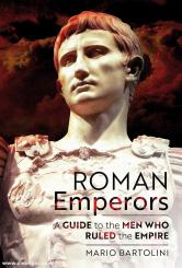 Bartolini, Mario: Roman Emperors. A Guide to the Men Who Ruled the Empire 