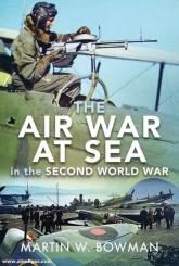 Bowman, Martin W.: The Air War at Sea in the Second World War 