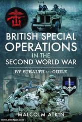 Atkin, Malcolm: British Special Operations in the Second World War. By Stealth and Guile 