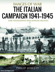 Jowett, Philip: Images of War. The Italian Campaign, 1943-1945. Rare Photographs from Wartime Archives 