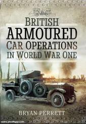 Perrett, Bryan: British Armoured Car Operations in World War One 