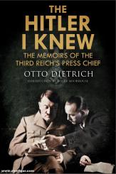 Dietrich, Otto: The Hitler I knew. The Memoirs of the Third Reich's Press Chief 