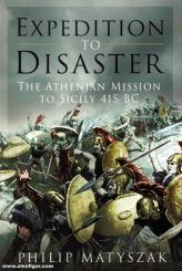 Martyszak, Philip: Expedition to Disaster. The Athenian Mission to Sicily 415 BC 