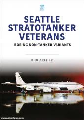 Archer, Bob: Seattle Stratotanker Veterans. Boeing Non-Tanker Variants 
