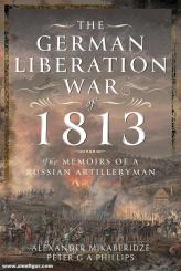 Mikaberidze, Alexander/Philipps, Peter G. A.: The German Liberation War of 1813. The Memoirs of a Russian Artilleryman 
