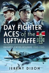 Dixon, Jeremy: Day Fighter Aces of the Luftwaffe. Knight's Cross Holders 1943-1945 