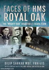 Sarkar, Dilip: Faces of HMS Royal Oak. The "Mighty Oak" Disaster at Scapa Flow 