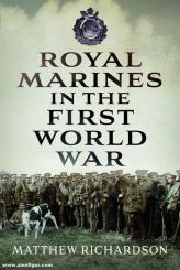 Richardson, Matthew: Royal Marines in the First World War. By Sea, By Land, By Air 