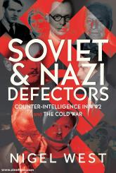 West, Nigel: Soviet and Nazi Defectors. Counter-Intelligence in WW2 and the Cold War 