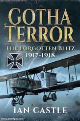 Castle, Ian: Gotha Terror. The Forgotten Blitz, 1917-1918 