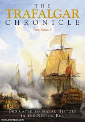 The Trafalgar Chronicle. Dedicated to Naval History in the Nelson Era. New Series. Band 9 