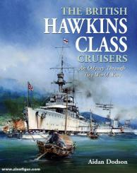 Dodson, Aidan: The British Hawkins Class Cruisers. An Odyssey Through Two World Wars 