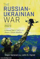 Harrel, John S.: The Russian-Ukrainian War, 2023. A Second Year of Hell and the Dawn of Drone Warfare 