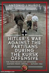Munoz, Antinio J.: Hitler’s War Against the Partisans During the Kursk Offensive 