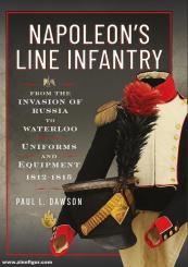 Dawson, Paul L.: Napoleon’s Line Infantry 