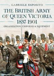 Esposito, Gabriele: The Britoish Army of Queen Victoria, 1837-1901 
