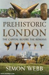 Webb, Simon: Prehistoric London 