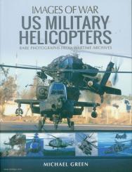 Green, Michael: Images of War. US Military Helicopters. Rare Photographs from Wartime Archives 